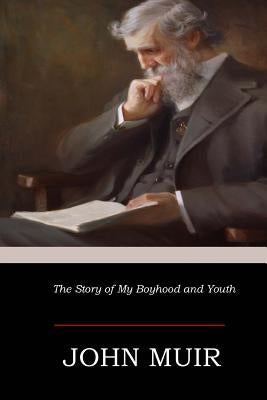 The Story of My Boyhood and Youth by Muir, John
