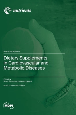 Dietary Supplements in Cardiovascular and Metabolic Diseases by Trimarco, Bruno