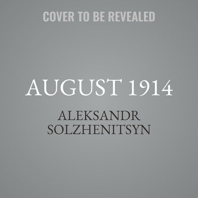 August 1914 by Solzhenitsyn, Aleksandr