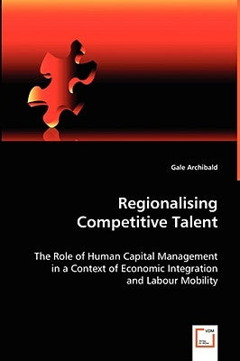 Regionalising Competitive Talent by Archibald, Gale