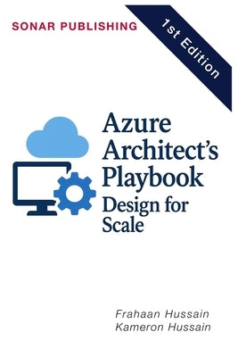 Azure Architect's Playbook: Design for Scale by Hussain, Kameron