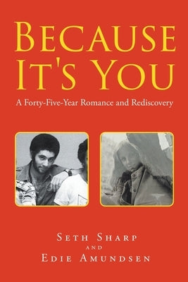 Because It's You: A Forty-Five-Year Romance and Rediscovery by Sharp, Seth
