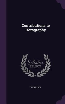 Contributions to Herography by The Author