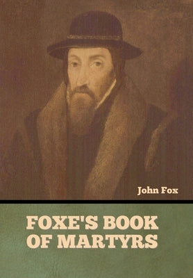 Foxe's Book of Martyrs by Fox, John