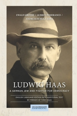 Ludwig Haas: A German Jew and Fighter for Democracy by Pomerance, Aubrey