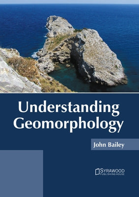 Understanding Geomorphology by Bailey, John