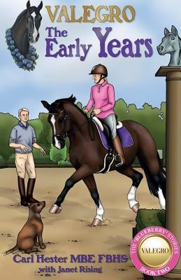 Valegro: The Early Years by Hester, Carl