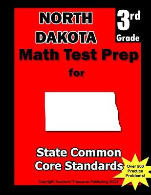 North Dakota 3rd Grade Math Test Prep: Common Core Learning Standards by Treasures, Teachers'
