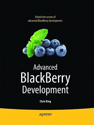 Advanced BlackBerry Development by King, Chris