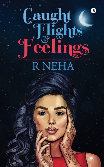 Caught Flights and Feelings by R. Neha