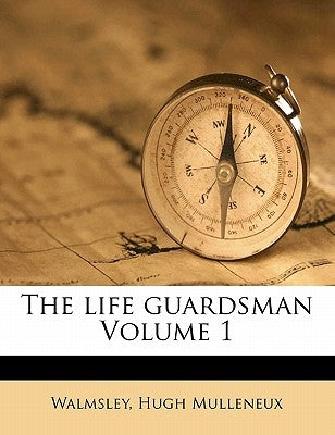 The Life Guardsman Volume 1 by Mulleneux, Walmsley Hugh