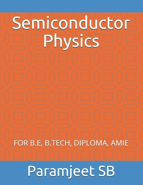 Semiconductor Physics: For B.E, B.Tech, Diploma, Amie by Sb, Paramjeet