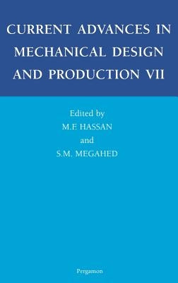 Current Advances in Mechanical Design and Production VII by Hassan, M. F.