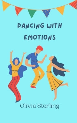 Dancing with Emotions by Sterling, Olivia