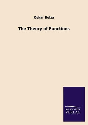 The Theory of Functions by Bolza, Oskar