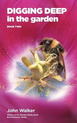 Digging Deep in the Garden: Book Two by Walker, John