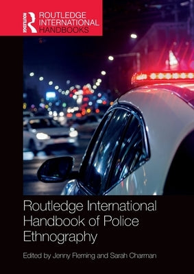 Routledge International Handbook of Police Ethnography by Fleming, Jenny