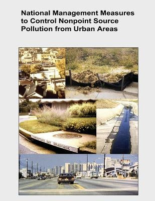 National Management Measures to Control Nonpoint Source Pollution from Urban Areas by Agency, U. S. Environmental Protection
