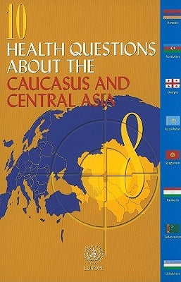 10 Health Questions about the Caucasus and Central Asia by Jakubowski, E.