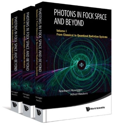 Photons in Fock Space and Beyond (in 3 Volumes) by Honegger, Reinhard
