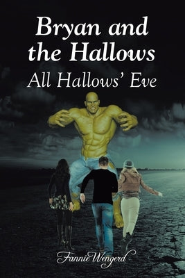 Bryan and the Hallows: All Hallows' Eve by Wengerd, Fannie