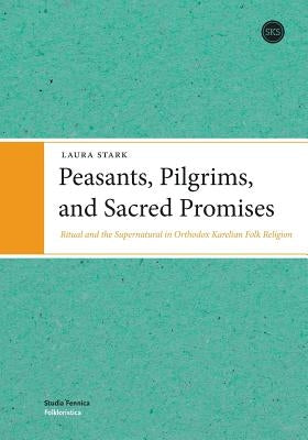 Peasants, Pilgrims, and Sacred Promises by Stark, Laura