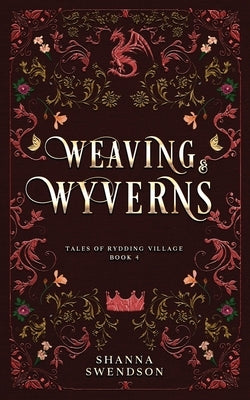 Weaving & Wyverns by Swendson, Shanna