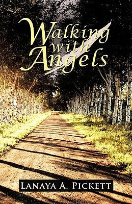 Walking with Angels by Pickett, Lanaya A.