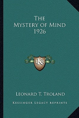 The Mystery of Mind 1926 by Troland, Leonard T.