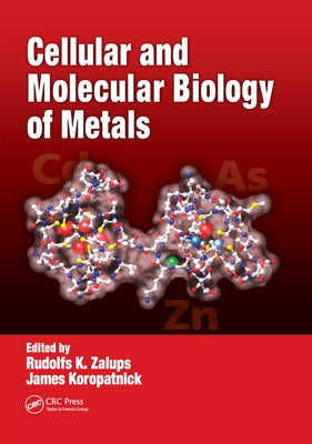 Cellular and Molecular Biology of Metals by Zalups, Rudolfs K.