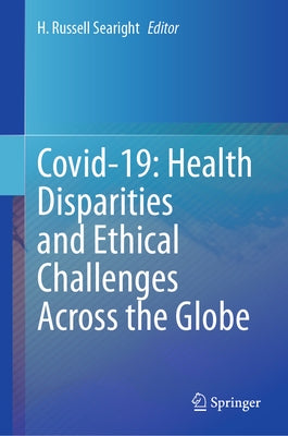 Covid-19: Health Disparities and Ethical Challenges Across the Globe by Searight, H. Russell