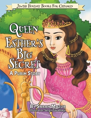 Queen Esther's Big Secret: A Purim Story by Mazor, Sarah