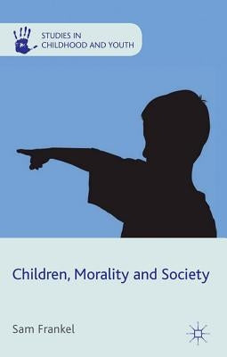 Children, Morality and Society by Frankel, S.