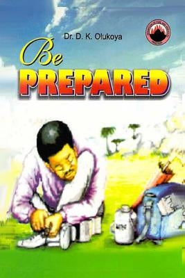 Be Prepared by Olukoya, D. K.