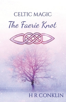 The Faerie Knot by Conklin, H. R.