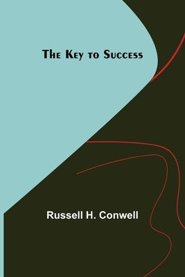 The Key to Success by H. Conwell, Russell