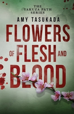 The Yakuza Path: Flowers of Flesh and Blood by Tasukada, Amy