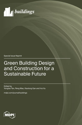 Green Building Design and Construction for a Sustainable Future by Tan, Yongtao