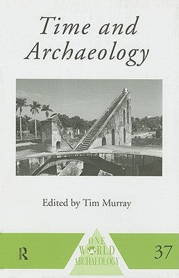Time and Archaeology by Murray, Tim