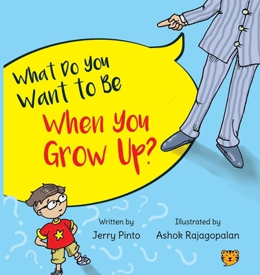 What Do You Want to Be When You Grow Up? by Pinto, Jerry