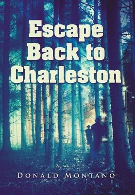 Escape Back to Charleston by Montano, Donald