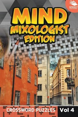 Mind Mixologist Edition Vol 4: Crossword Puzzles by Speedy Publishing LLC