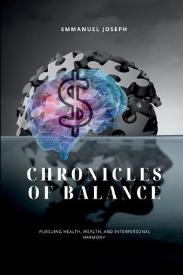 Chronicles of Balance, Pursuing Health, Wealth, and Interpersonal Harmony by Joseph