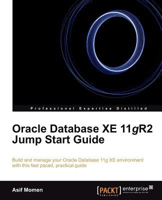 Oracle Database Xe 11gr2 Jump Start Guide by Momen, Asif