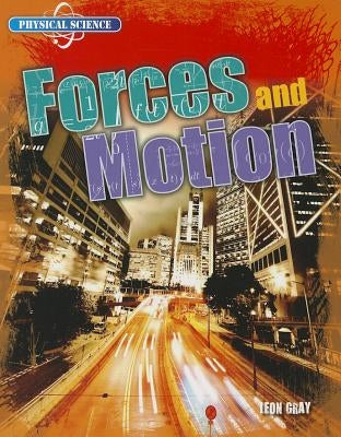 Forces and Motion by Gray, Leon