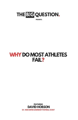 Why Do Most Athletes Fail? by Big Question, The