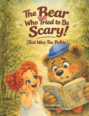 The Bear Who Tried to Be Scary (But Was Too Polite) -: A Funny Bear Picture Book About Kindness, Courage, and Being Yourself - A Read-Aloud Story for by Graphique, Alysa