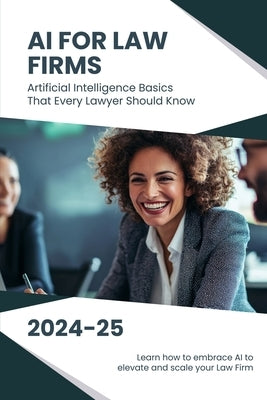 AI for Law Firms: Artificial Intelligence Basics That Every Lawyer Should Know by Pilot, Lise