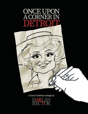 Once Upon a Corner in Detroit by Rector, Harlan A.