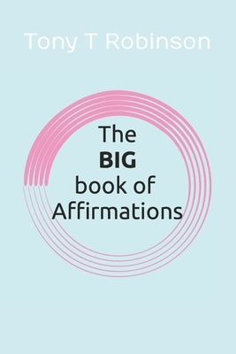 The BIG book of AFFIRMATIONS. by Robinson, Tony T.